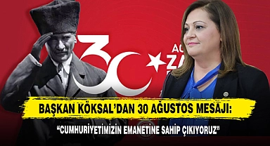 Başkan Köksal’dan 30 Ağustos Mesajı: “Cumhuriyetimizin Emanetine Sahip Çıkıyoruz”
