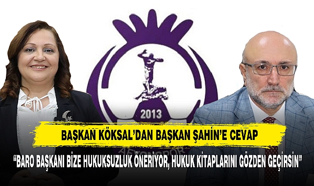 BAŞKAN KÖKSAL’DAN BAŞKAN ŞAHİN’E CEVAP