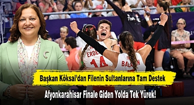 Başkan Köksal’dan Filenin Sultanlarına Tam Destek