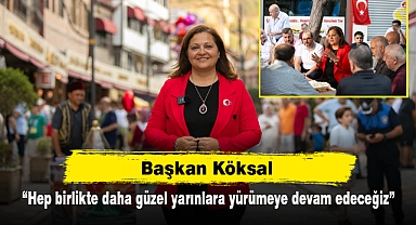 Başkan Köksal: “Hep birlikte daha güzel yarınlara yürümeye devam edeceğiz”
