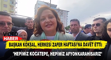 Başkan Köksal, Herkesi Zafer Haftası'na Davet Etti:
