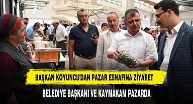 BAŞKAN KOYUNCU'DAN PAZAR ESNAFINA ZİYARET