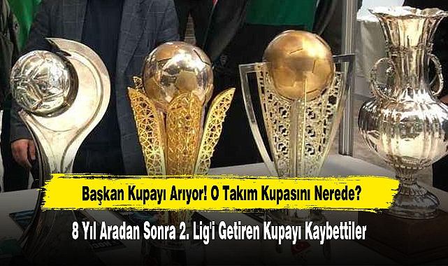 Başkan Kupayı Arıyor! O Takım Kupasını Nerede?