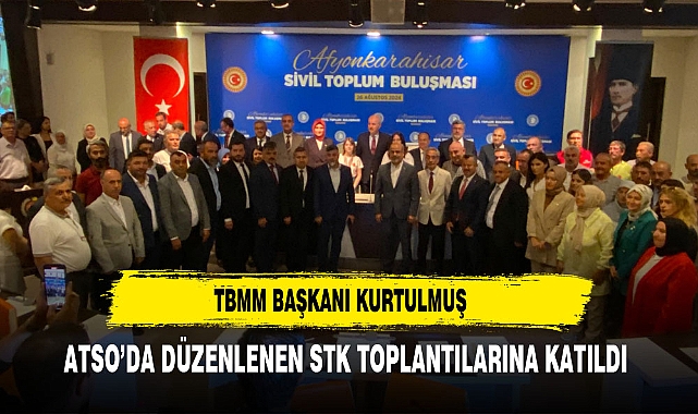 BAŞKAN KURTULMUŞ ATSO TOPLANTISINA KATILDI