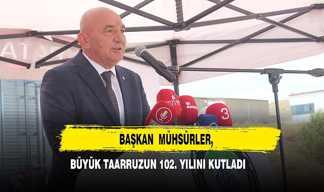Başkan Mühsürler, Büyük Taarruzun 102. Yılını Kutladı