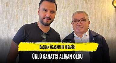 Başkan Özaşkın’ın Misafiri Ünlü Sanatçı Alişan Oldu