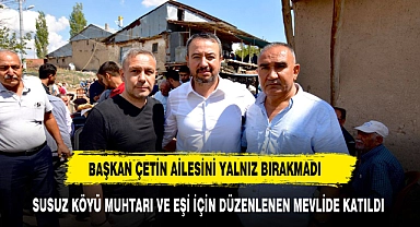 BAŞKAN ÖZTAŞ ÇETİN AİLESİNİ YALNIZ BIRAKMADI