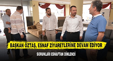 Başkan Öztaş, Esnaf Ziyaretlerine Devam Ediyor