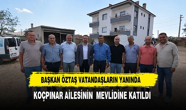 Başkan Öztaş, Kocpınar Ailesinin Mevlidine Katıldı