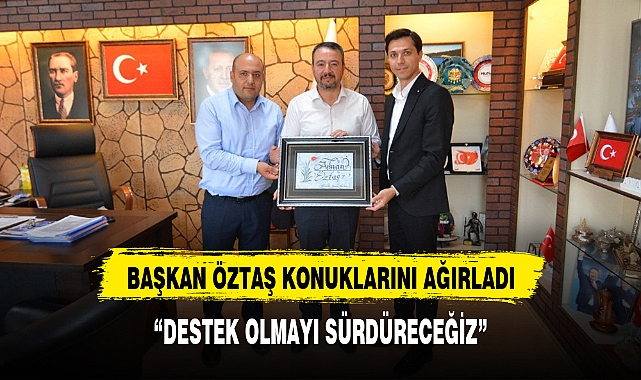 BAŞKAN ÖZTAŞ KONUKLARINI AĞIRLADI