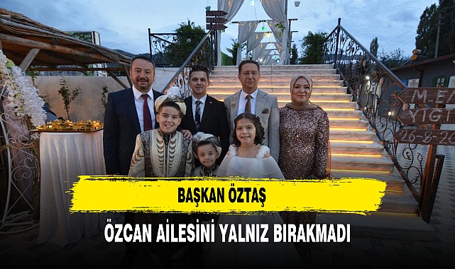 Başkan Öztaş, Özcan Ailesinin Sünnet Törenine Katıldı