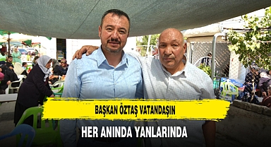 Başkan Öztaş Vatandaşın Her Anında Yanlarında