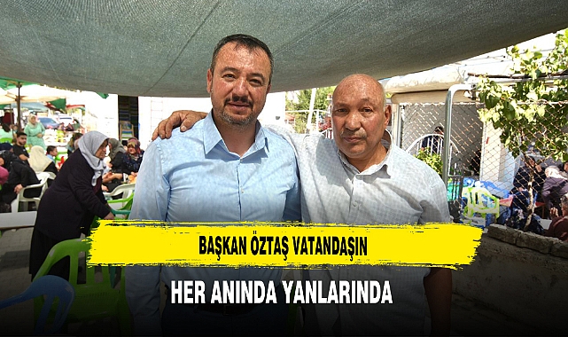 Başkan Öztaş Vatandaşın Her Anında Yanlarında