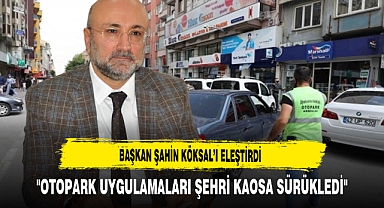 Başkan Şahin Köksal’ı Eleştirdi