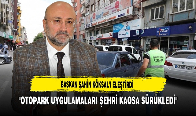 Başkan Şahin  Köksal’ı Eleştirdi
