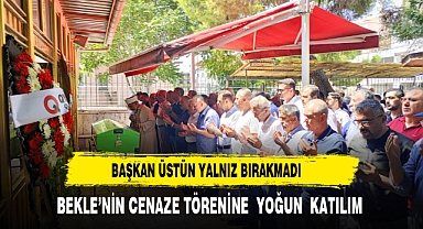 BAŞKAN ÜSTÜN BEKLE AİLESİNİ YALNIZ BIRAKMADI