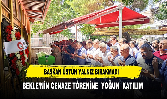 BAŞKAN ÜSTÜN BEKLE AİLESİNİ YALNIZ BIRAKMADI