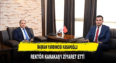Başkan Yardımcısı Kasapoğlu Rektör Karakaş’ı Ziyaret Etti