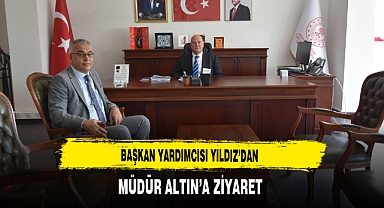 Başkan Yardımcısı Yıldız’dan Müdür Altın’a Ziyaret