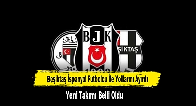 Beşiktaş İspanyol Futbolcu İle Yollarını Ayırdı
