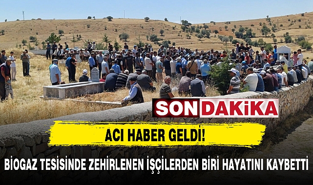 BİOGAZ TESİSİNDE ZEHİRLENEN İŞÇİLERDEN BİRİ HAYATINI KAYBETTİ
