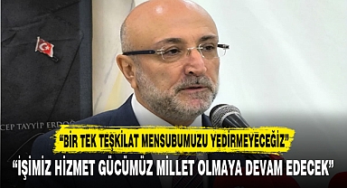 “BİR TEK TEŞKİLAT MENSUBUMUZU YEDİRMEYECEĞİZ”