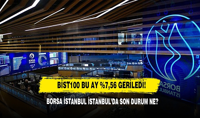 BİST100 Bu Ay %7,56 Geriledi!