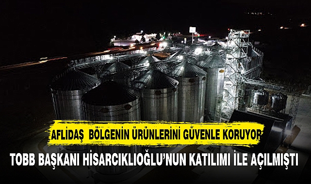 BÖLGENİN DEV YATIRIMI AFLİDAŞ  ÜRÜNLERİ GÜVENLE KORUYOR