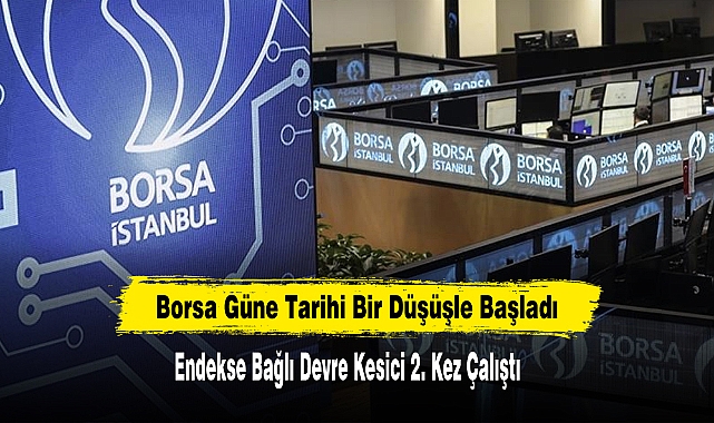 Borsa Güne Tarihi Bir Düşüşle Başladı