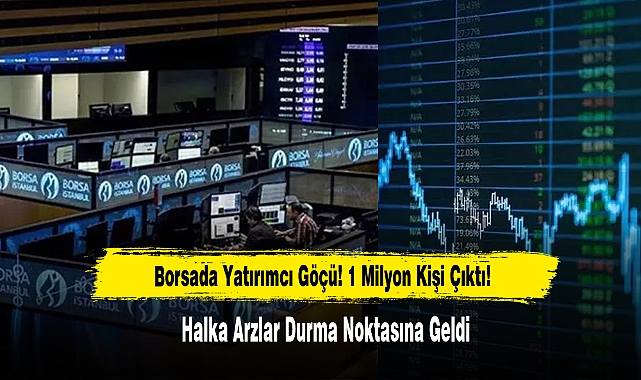 Borsada Yatırımcı Göçü! 1 Milyon Kişi Çıktı!