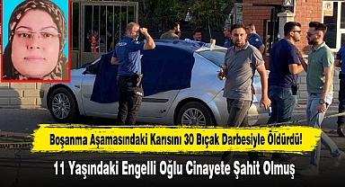 Boşanma Aşamasındaki Karısını 30 Bıçak Darbesiyle Öldürdü!