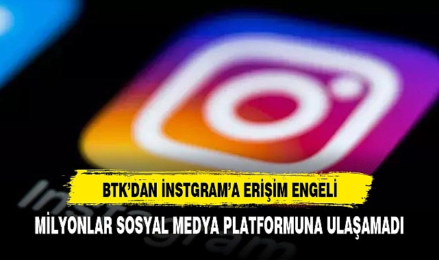 BTK'DAN İNTGRAM'A ERİŞİM ENGELİ