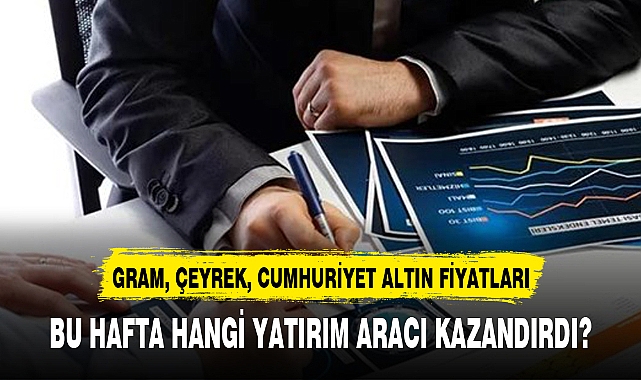 BU HAFTA HANGİ YATIRIM ARACI KAZANDIRDI?