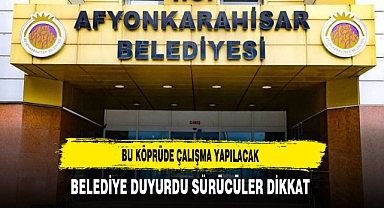 Bu Köprüde Belediye Duyurdu Sürücüler Dikkat Çalışma Yapılacak