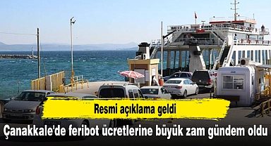 Çanakkale'de feribot ücretlerine büyük zam gündem oldu: Resmi açıklama geldi