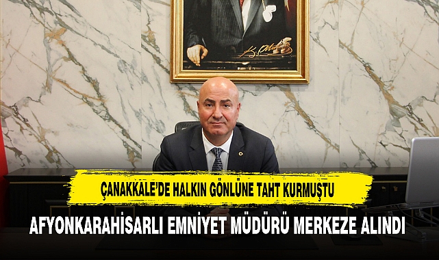 Çanakkale Halkının Gönlüne Taht Kurmuştu Afyonkarahisarlı Emniyet Müdürü Arıcı Merkeze Alındı
