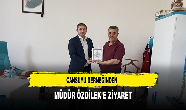 Cansuyu Derneğinden Müdür Özdilek'e Ziyaret