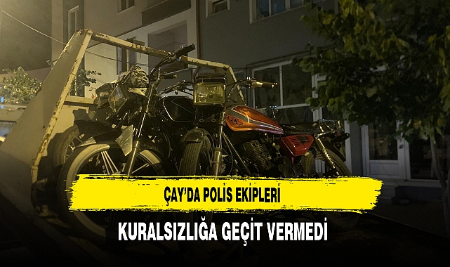 Çay’da Polis Ekipleri Kuralsızlığa Geçit Vermedi
