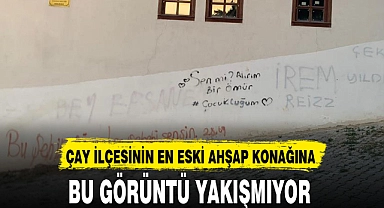 ÇAY İLÇESİNİN EN ESKİ AHŞAP KONAĞINA BU GÖRÜNTÜ YAKIŞMIYOR