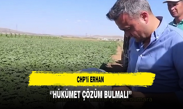 CHP'li, Erhan ''Hükümet Çözüm Bulmalı''