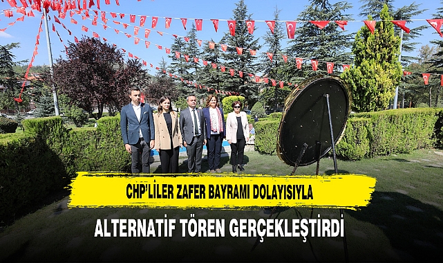 CHP’liler Zafer Bayramı Dolayısıyla Alternatif Tören Gerçekleştirdi