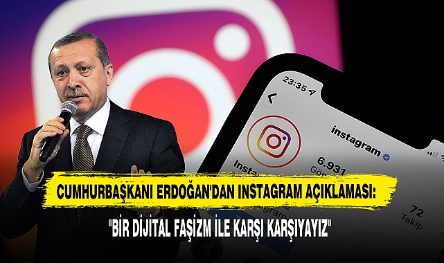 Cumhurbaşkanı Erdoğan'dan Instagram Açıklaması:  "Bir Dijital Faşizm İle Karşı Karşıyayız"