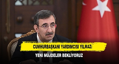 Cumhurbaşkanı Yardımcısı Yılmaz: Yeni Müjdeler Bekliyoruz