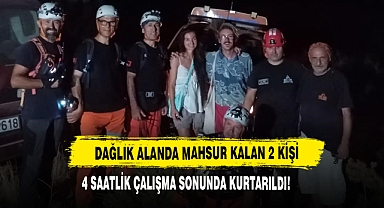 Dağlık Alanda Mahsur Kalan 2 Kişi 4 Saatlik Çalışma Sonunda Kurtarıldı