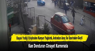Dayak Yediği Eniştesine Kurşun Yağdırdı, Ardından Araç İle Üzerinden Geçti