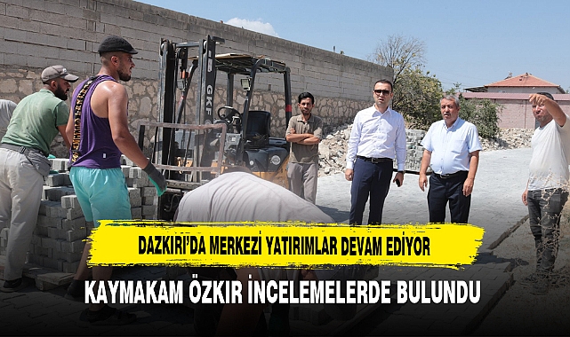 Dazkırı’da Merkezi Yatırımlar Devam Ediyor Kaymakam Özkır İncelemelerde Bulundu