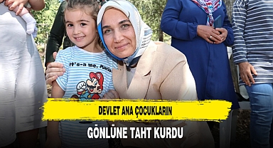 Devlet Ana Çocukların Gönlüne Taht Kurdu