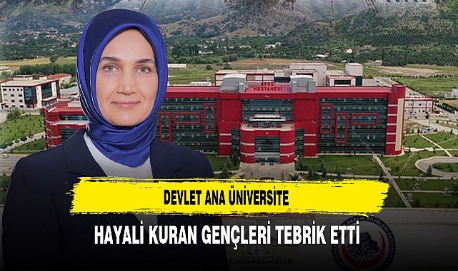 Devlet Ana Üniversite Hayali Kuran Gençleri Tebrik Etti