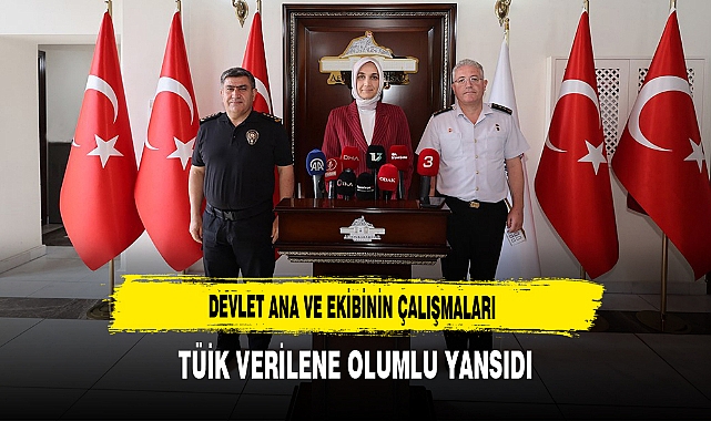 Devlet Ana ve Ekibinin Çalışmaları TÜİK Verilene Olumlu Yansıdı