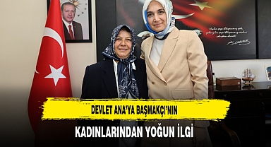 Devlet Ana’ya Başmakçı’nın Kadınlarından Yoğun İlgi